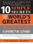 10 Simple Secrets of the World's Greatest Business Communication